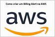 Como criar um Billing Alert na AWS